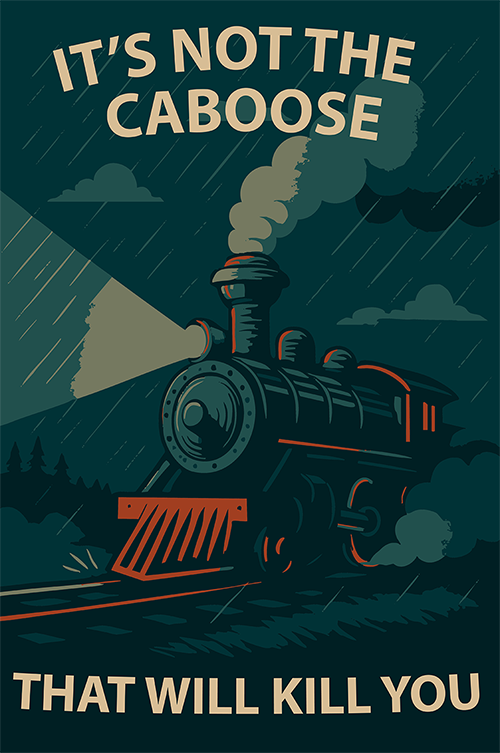 It's not the caboose that kills you, it's the engine.